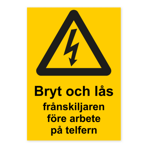 Skylten - Bryt och lås frånskiljaren före arbete på telfern.